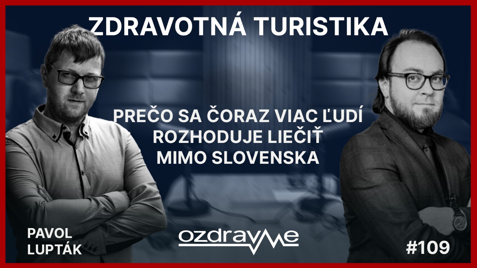 Globálny oportunista Pavol Lupták: Zdravotná turistika, prečo sa čoraz viac ľudí rozhoduje liečiť mimo Slovenska?